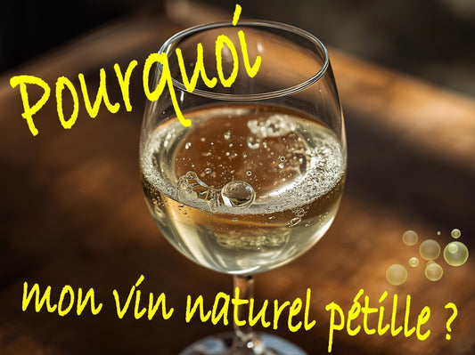 Pourquoi mon vin naturel pétille ? Est-ce normal ?